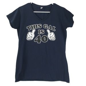 Gildan funny shirt this gal is 40 Shirt Sm/Med funny graphic tee